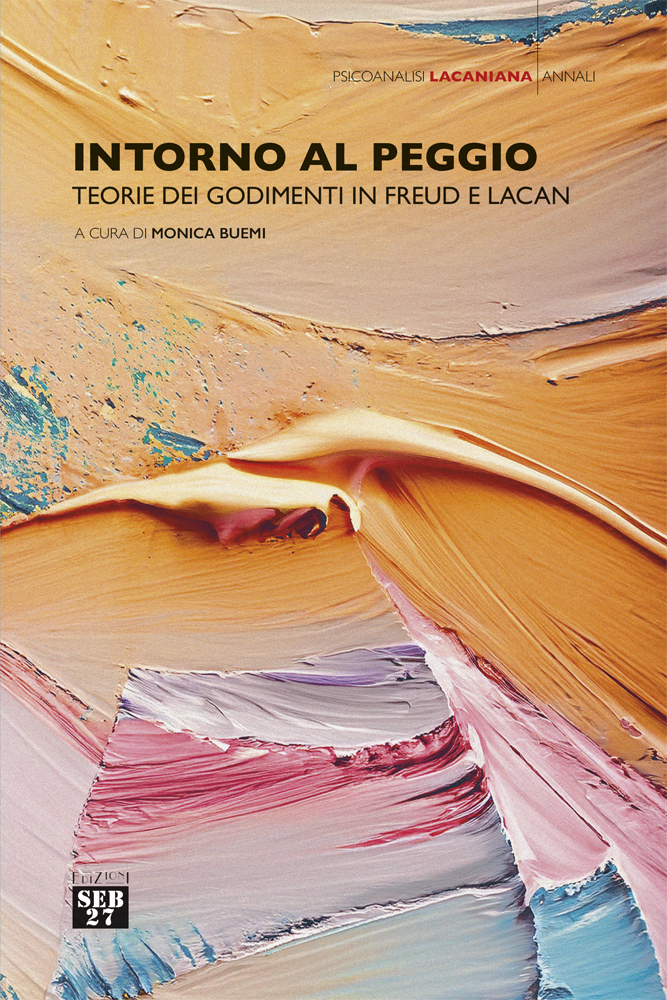 Intorno al peggio. Teorie dei godimenti in Freud e in Lacan